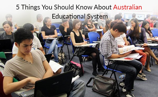 5 Things You Should Know About Australian Educational System