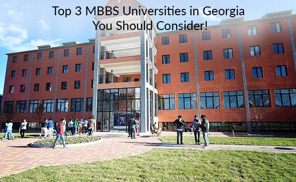 Top 3 MBBS Universities in Georgia You Should Consider!