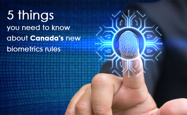 Five things you need to know about Canada’s new biometrics rules