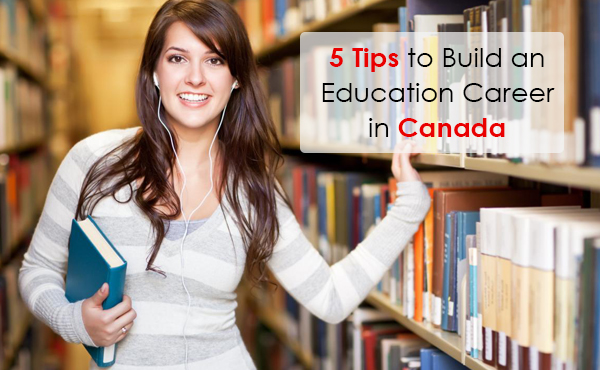5 Tips to Build an Education Career in Canada