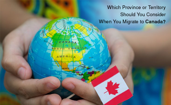 Which Province or Territory Should You Consider When You Migrate to Canada?