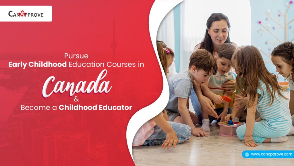 Pursue Early Childhood Education Courses in Canada & Become a Childhood Educator