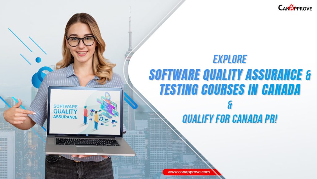 Explore Software Quality Assurance and Testing Courses in Canada and Qualify for Canada PR!