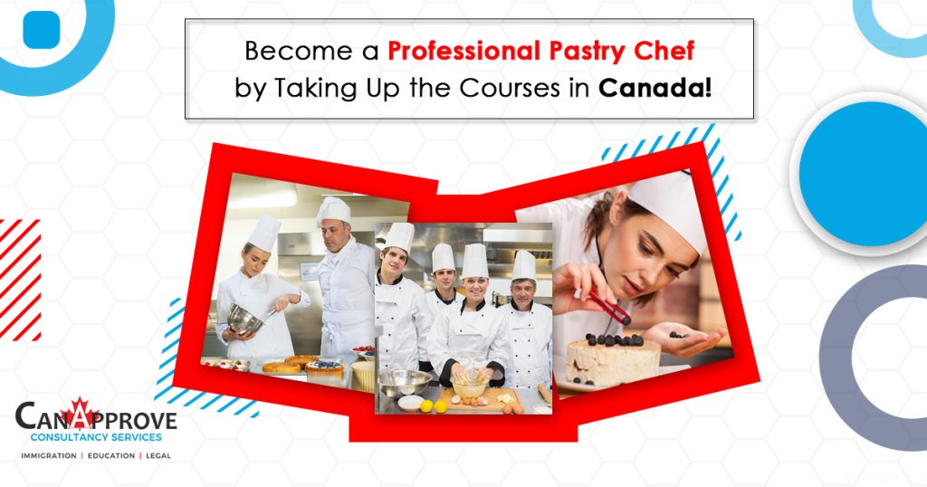 Become a Professional Pastry Chef by Taking Up the Courses in Canada!