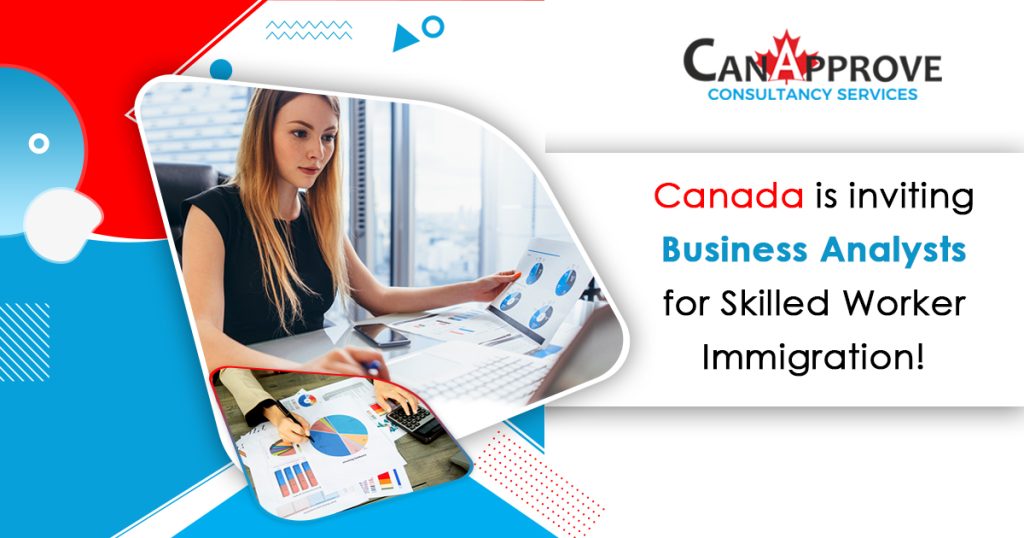 Canada is inviting Business Analysts for Skilled Worker Immigration!