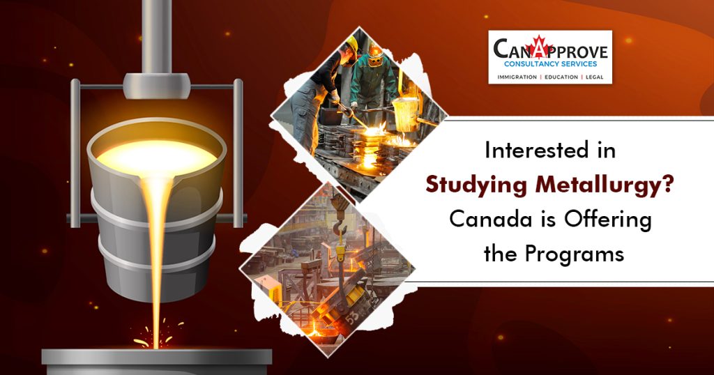 Interested in Studying Metallurgy? Canada is Offering the Programs!