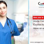 Are you a Nurse? Acute Complex Care Courses for You in Canada. Have an eye!