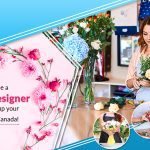 Become a Floral Designer by taking up your study in Canada!