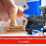 Permanent Residence for Media Professionals in Canada!