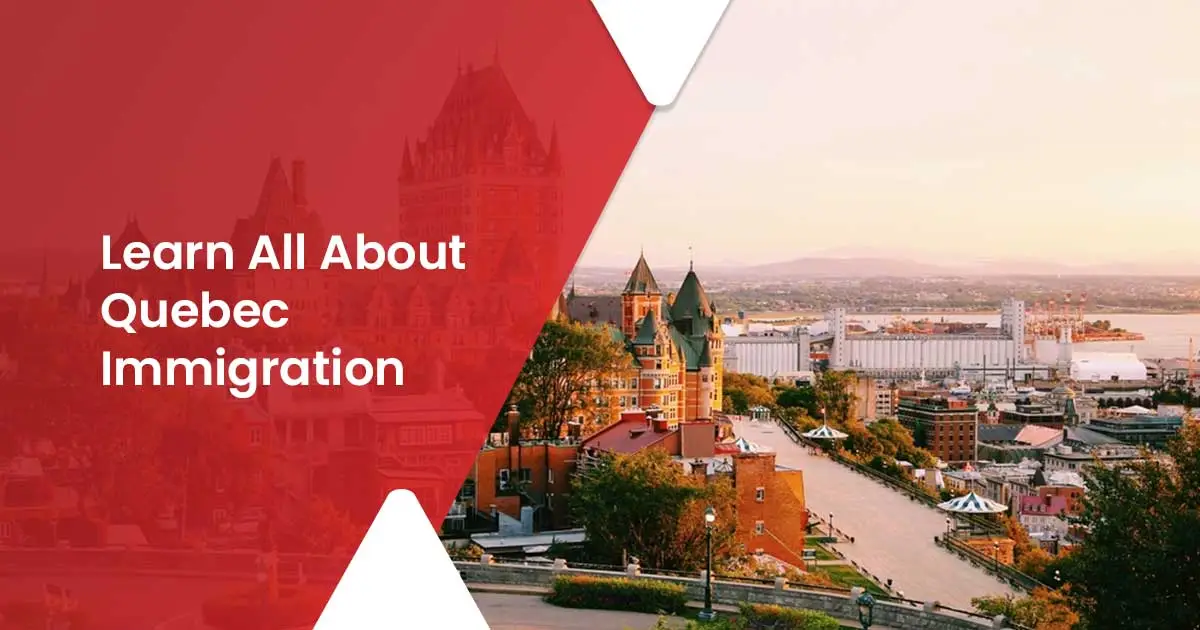 Learn All About Quebec Immigration