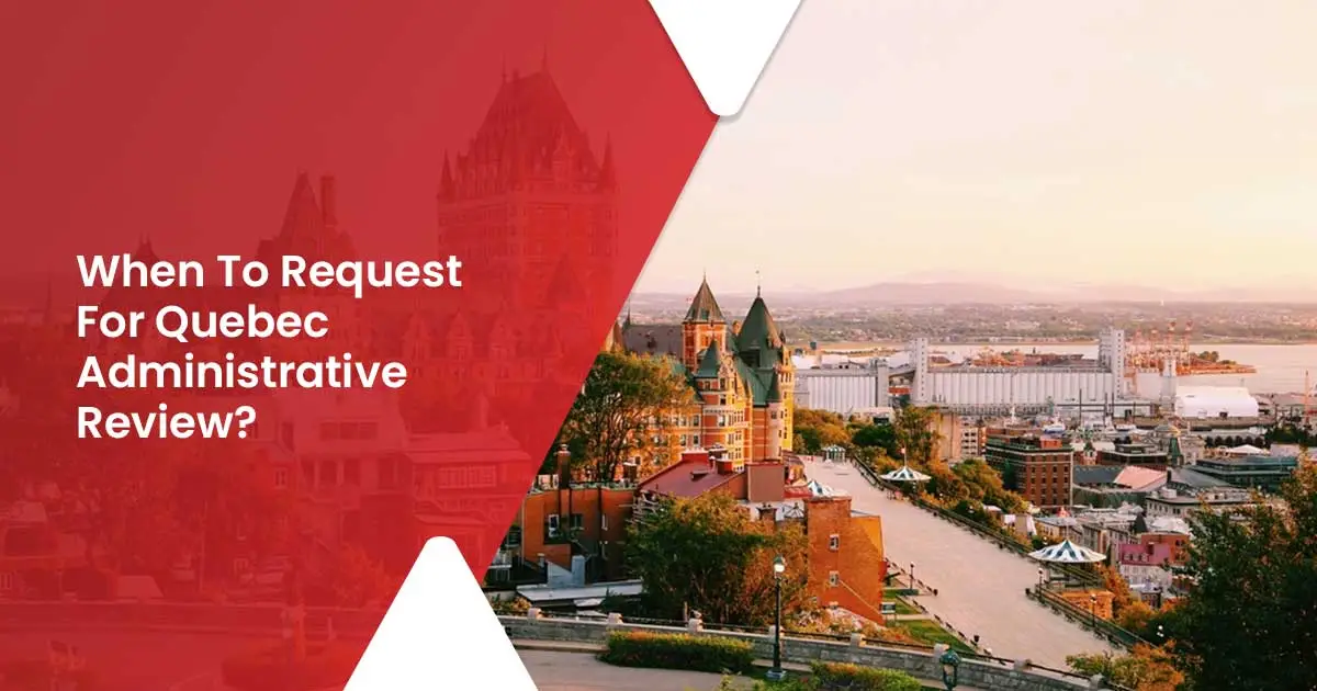 When To Request For Quebec Administrative Review