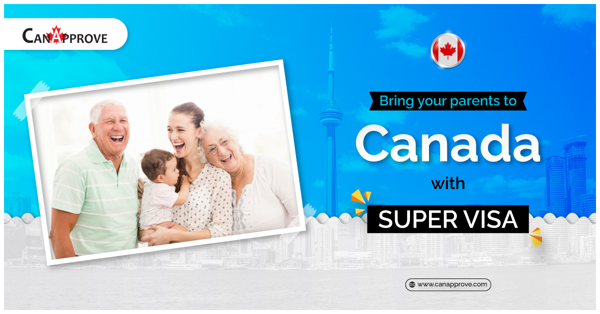 Bring your Parents and grandparents with Canada Super Visa