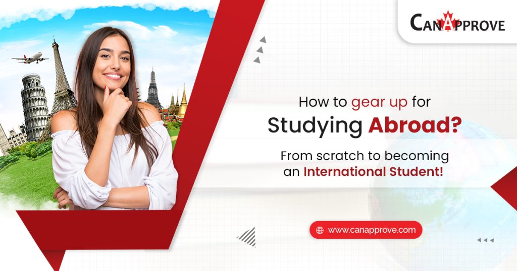 How to gear up for studying abroad? From scratch to becoming an international student!
