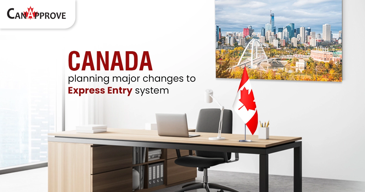 Canada plans to bring about changes to Express Entry system