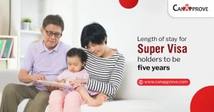 Length of Stay for Canada Super Visa to be extended to five years