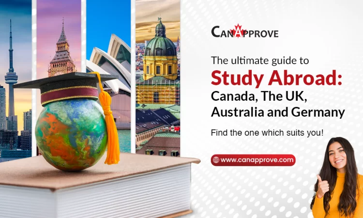 The ultimate guide to Study Abroad: Canada, the UK, Australia, and Germany.