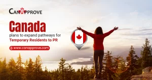 Canada plans to expand pathways for temporary residents to PR