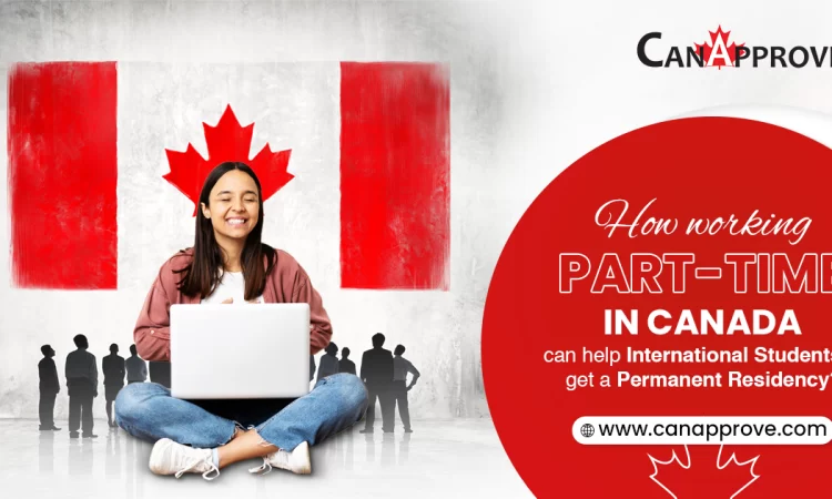 Can part-time work in Canada help international students get a PR?