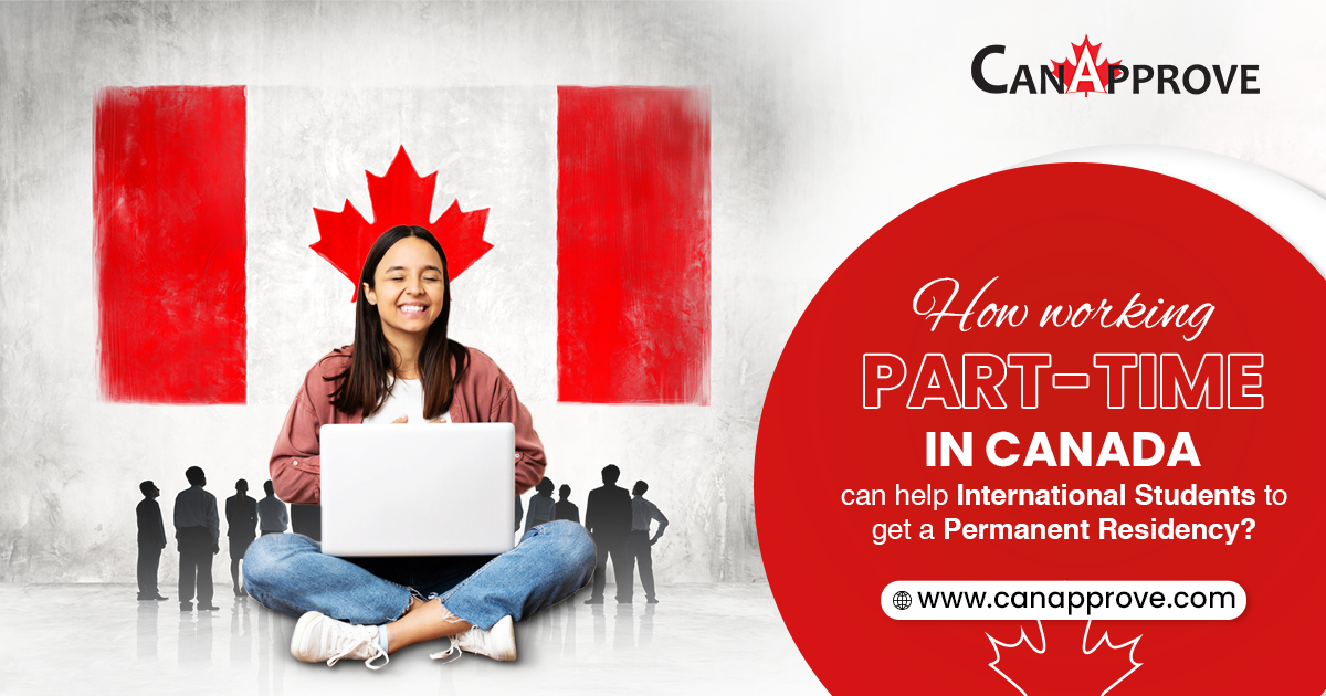 Can part-time work in Canada help international students get a PR?