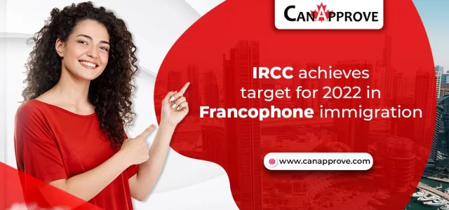 IRCC achieves target for 2022 in Francophone immigration