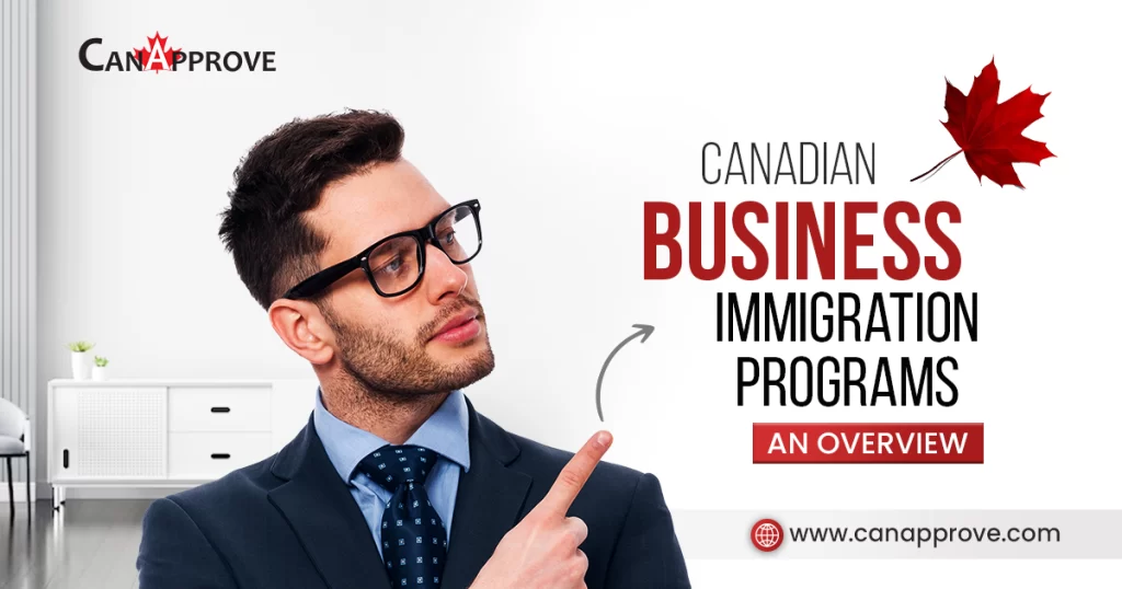 Business Immigration Programs in Canada – An Overview 