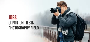 Job opportunities in the Photography field
