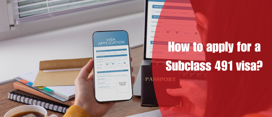 how to apply for a Subclass 491 visa?