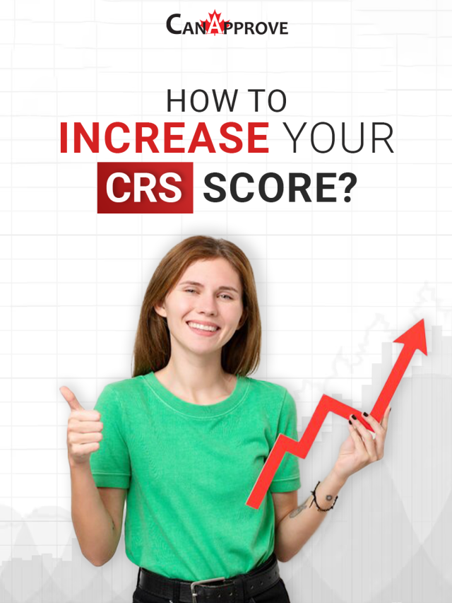 Boost Your Chances for Canadian Immigration: How to Increase Your CRS Score