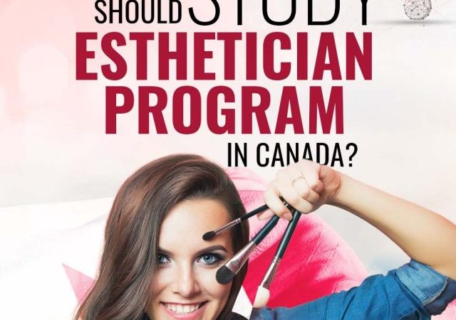 Why You Should Study Esthetician Program In Canada