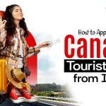 How to Apply for Canada Tourist Visa from India: Requirements, Fees