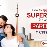 How to Apply for a Super Visa for Parents in Canada