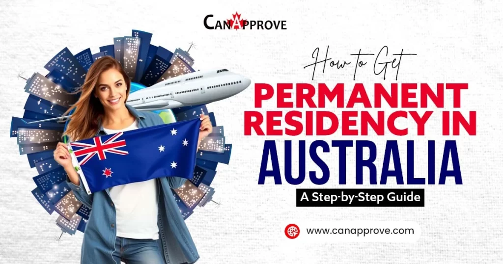 How to Get Permanent Residency in Australia: A Step-by-Step Guide