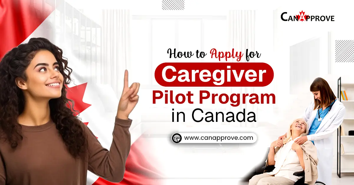 How to Apply for the Caregiver Pilot Program in Canada: Expert Guide