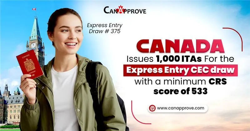 A smiling woman holding a Canadian passport stands in front of the Canadian Parliament building. The poster headline reads, “Canada issues 1,000 ITAs for the Express Entry CEC draw with a minimum CRS score of 533 – Express Entry Draw 375” The image promotes CanApprove’s immigration services.