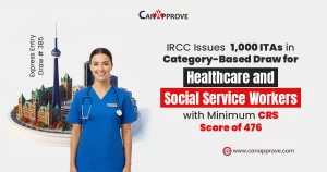 Poster announcing IRCC Express Entry Draw 385. A smiling healthcare worker in blue scrubs stands beside an illustrated cityscape featuring the CN Tower. Text reads: ‘IRCC issues 1,000 ITAs in category-based draw for healthcare and social service workers with minimum CRS score of 476.’ CanApprove logo at the top and website URL at the bottom.