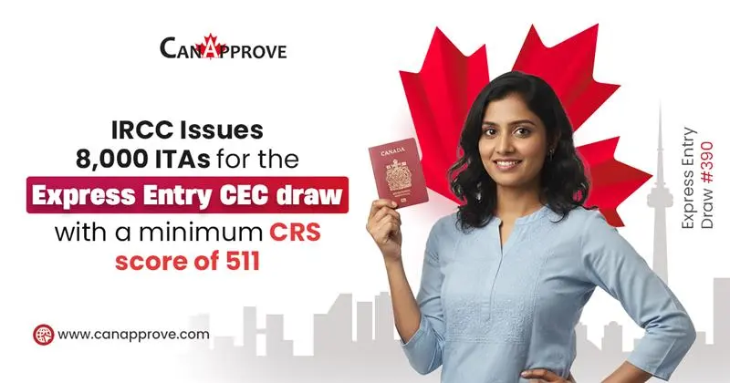 IRCC issues 8,000 ITAs in Express Entry CEC Draw 390 with minimum CRS score of 511 – CanApprove Canada PR update graphic featuring a woman holding a Canadian passport