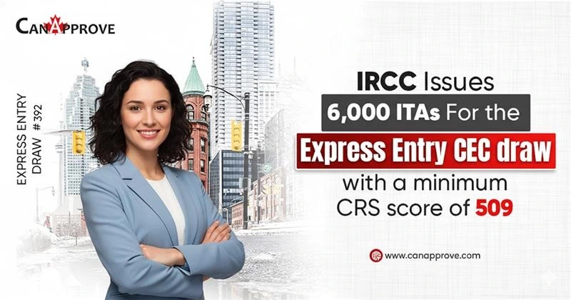 CanApprove banner highlighting IRCC Express Entry Draw 392, issuing 6,000 invitations under the Canadian Experience Class with a CRS cut-off score of 509.