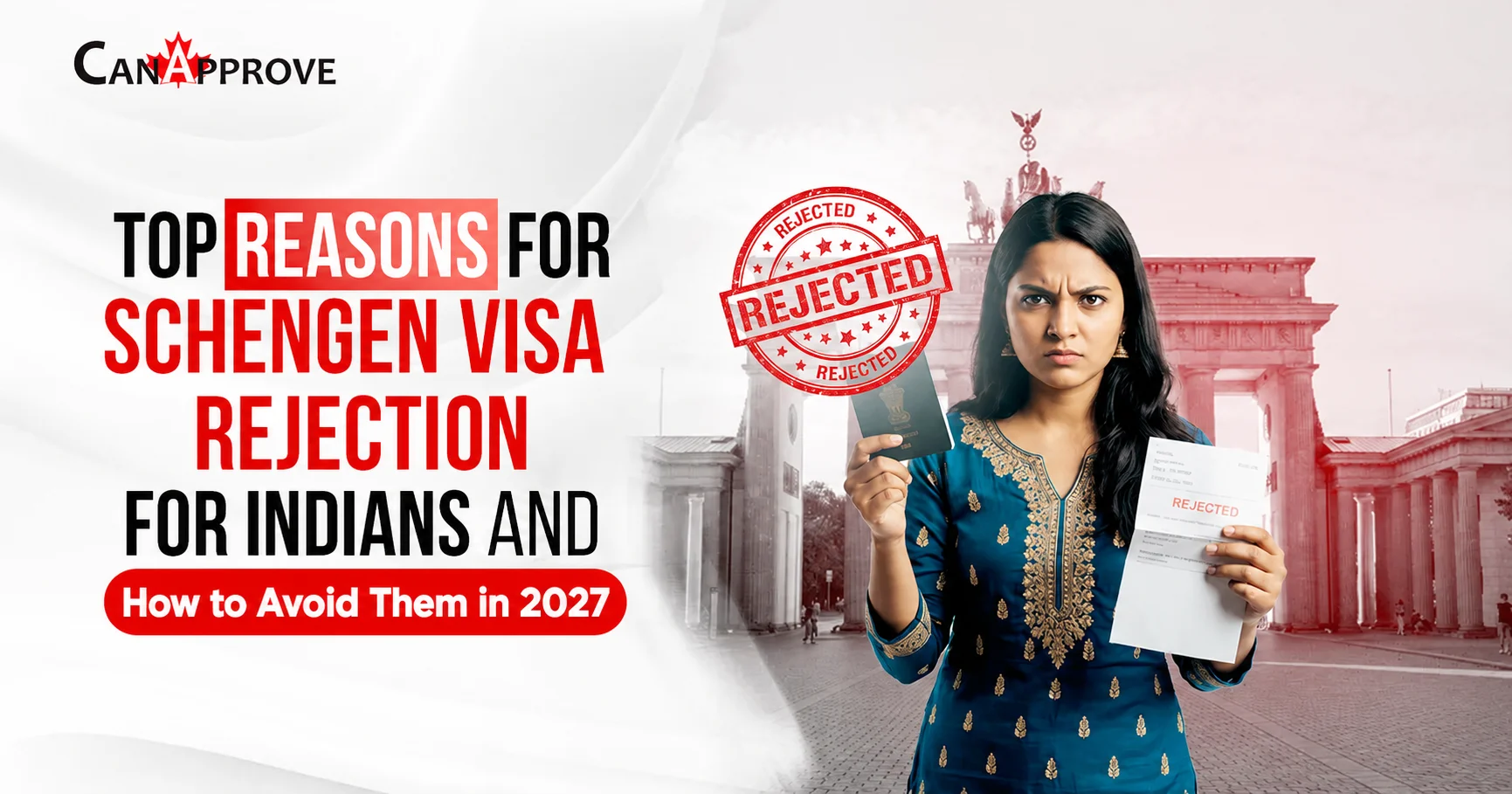 Top reasons for Schengen visa rejection for Indians in 2027, featuring a woman holding a passport and rejected visa notice.