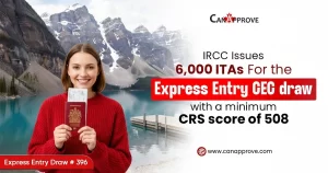 Canada Express Entry draw 396 CEC 6000 ITAs CRS 508 announced by IRCC