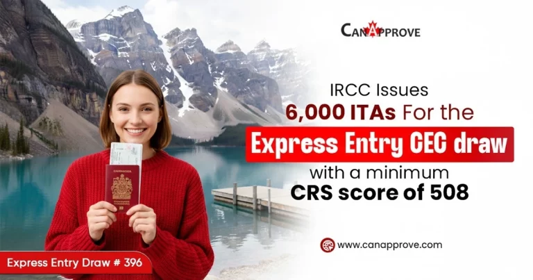 Canada Express Entry draw 396 CEC 6000 ITAs CRS 508 announced by IRCC