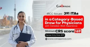 IRCC Express Entry Draw 397 issues 391 ITAs in first-ever category-based draw for physicians with Canadian work experience, minimum CRS score 169