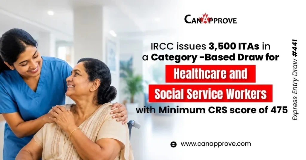 IRCC Express Entry Draw 441 - 3,500 ITAs for Healthcare and Social Service Workers, CRS score 475