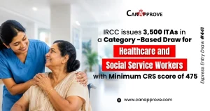 IRCC Express Entry Draw 441 - 3,500 ITAs for Healthcare and Social Service Workers, CRS score 475
