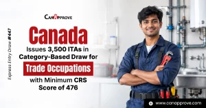 CanApprove graphic: Canada issues 3,500 ITAs in Express Entry Draw 447 for Trade Occupations, with a minimum CRS score of 476. A smiling plumber in navy coveralls holds a red pipe wrench.